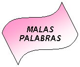 Onda: MALAS PALABRAS
