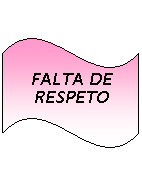 Onda: FALTA DE RESPETO
